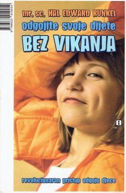 Odgojite svoje dijete bez vikanja. Revolucionaran pristup odgoju djece