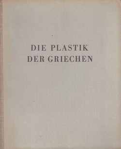 Die Plastik der Griechen (2.Aufl.)