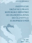 Institucije državne uprave Republike Hrvatske od osamostaljenja do članstva u Europskoj uniji II. 2004.-1013.
