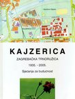 Kajzerica. Zagrebačka Trnoružica 1935.-2005. Sjećanja za budućnost