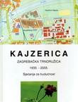 Kajzerica. Zagrebačka Trnoružica 1935.-2005. Sjećanja za budućnost