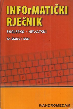 Informatički rječnik englesko-hrvatski za školu i dom