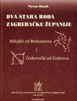 Dva stara roda Zagrebačke županije. Mikulići od Brokunovca i Črnkovečki od Črnkovca
