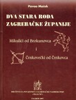 Dva stara roda Zagrebačke županije. Mikulići od Brokunovca i Črnkovečki od Črnkovca