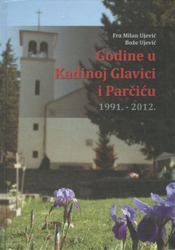 Godine u Kadinoj Glavici i Parčiću 1991.-2012.