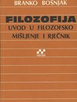 Filozofija. Uvod u filozofsko mišljenje i rječnik (3.proš.izd.)