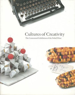 Cultures of Creativity. The Centennial Exibition of the Nobel Prize