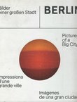 Berlin. Bilder einer grossen Stadt / Pictures of a Big City / Impressions d'une grande ville / Imagenes de una gran ciudad