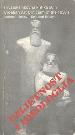 Hrvatska likovna kritika 50ih. Izabrani tekstovi / Croatian Art Criticsm of the 1950's. Selected Essays