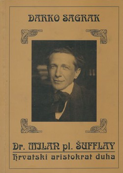 Dr. Milan pl. Šufflay - hrvatski aristokrat duha