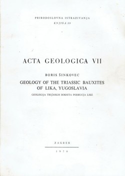 Geology of the Triassic Bauxites of Lika, Yugoslavia (Prirodoslovna istraživanja. Knjiga 39. Acta geologica VII/1970)