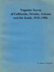 Yugoslav Survey of California, Nevada, Arizona and the South, 1830-1900.