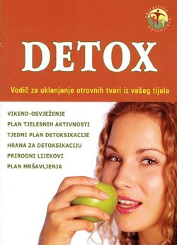 Detox. Vodič za uklanjanje otrovnih tvari iz vašeg organizma