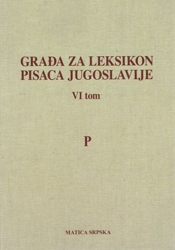 Građa za leksikon pisaca Jugoslavije VI (P)
