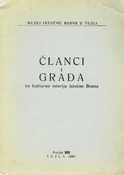 Članci i građa za kulturnu istoriju istočne Bosne VII/1967