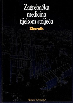 Zagrebačka medicina tijekom stoljeća. Zbornik