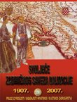 Stoljeće Zadružnog saveza Dalmacije 1907.-2007. Prilozi iz prošlosti i sadašnjosti hrvatskog i svjetskog zadrugarstva