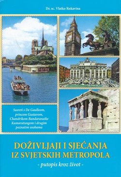 Doživljaji i sjećanja iz svjetskih metropola. Putopis kroz život