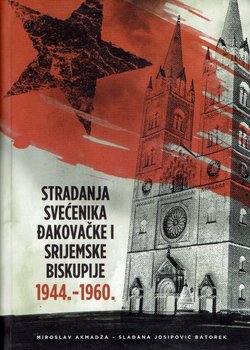 Stradanja svećenika Đakovačke i Srijemske biskupije 1944.-1960.