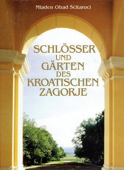 Schlösser und Gärten des Kroatischen Zagorje (2.Aufl.)