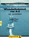 Wirtschaftsdeutsch von A-Z. Lehr-und Arbeitsbuch