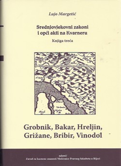 Srednjovjekovni zakoni i opći akti na Kvarneru III. Grobnik, Bakar, Hreljin, Grižane, Bribir, Vinodol