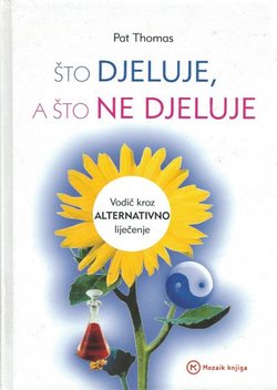 Što djeluje, a što ne djeluje. Vodič kroz alternativno liječenje