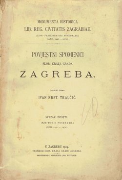 Povjestni spomenici Slob. kralj. grada Zagreba priestolnice Kraljevine dalmatinsko-hrvatsko-slavonske X. (Knjige o posjedih)(god. 1441-1470.)