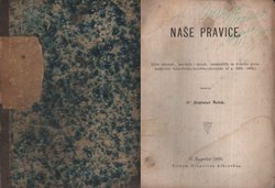Naše pravice. Izbor zakonah, poveljah i spisah, znamenitih za državno pravo kraljevine dalmatinsko-hrvatsko-slavonske od g. 1202-1868.