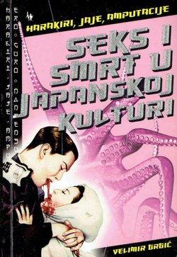 Seks i smrt u japanskoj kulturi. Harakiri, jaje, amputacije