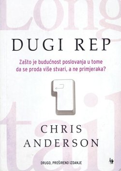 Dugi rep. Zašto je budućnost poslovanja u tome da se proda više stvari, a ne primjeraka? (2.proš.izd.)