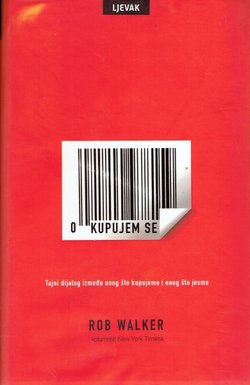 Kupujem se. Tajni dijalog između onog što kupujemo i onog što jesmo