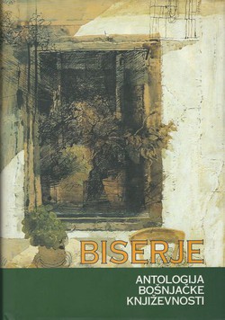 Biserje. Antologija bošnjačke književnosti (3.dop.izd.)