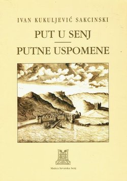 Put u Senj / Putne uspomene (2.dop.izd.)
