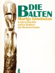 Die Balten. Urgeschichte eines Volkes im Ostseeraum