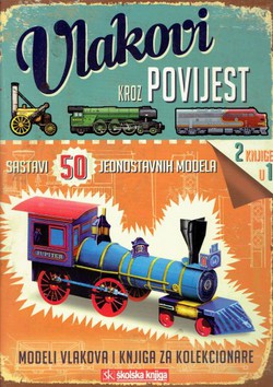 Vlakovi kroz povijest. Modeli vlakova i knjiga za kolekcionare