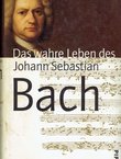Das wahre Leben des Johann Sebastian Bach