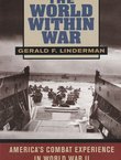 The World Within War. America's Combat Experience in World War II
