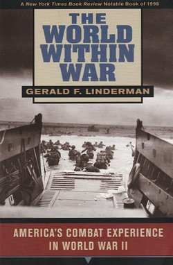 The World Within War. America's Combat Experience in World War II