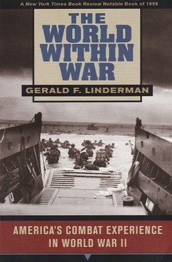 The World Within War. America's Combat Experience in World War II
