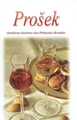 Prošek. Autohtono desertno vino Primorske Hrvatske