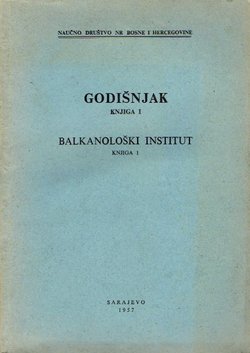 Godišnjak Nučnog društva NR Bosne i Hercegovine I. Balkanološki institut 1/1957