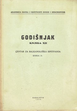 Godišnjak ANUBiH. Knjiga XII. Centar za balkanološka ispitivanja 10/1974