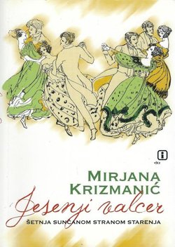 Jesenji valcer. Šetnja sunčanom stranom starenja