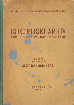 Istorijski arhiv Komunističke Partije Jugoslavije. Tom I. Knjiga 2. "Borba" 1942-1943