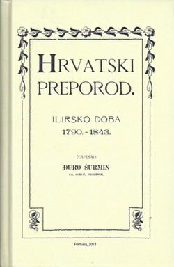 Hrvatski preporod. Ilirsko doba 1790.-1843. I-II (pretisak iz 1903/04)