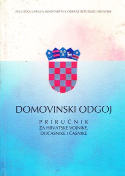 Domovinski odgoj. Priručnik za hrvatske vojnike, dočasnike i časnike (2.dop.izd.)
