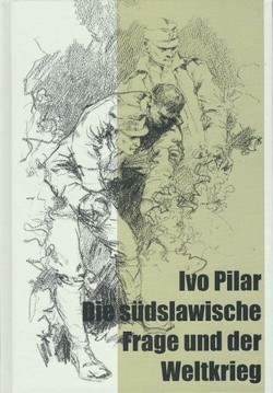 Die Südslawische Frage und der Weltkrieg (3.Aufl.)