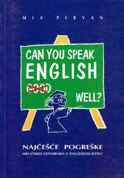 Can You Speak English Well? Najčešće pogreške hrvatskih govornika u engleskom jeziku