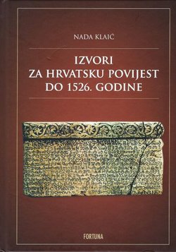 Izvori za hrvatsku povijest do 1526. godine (pretisak iz 1972)